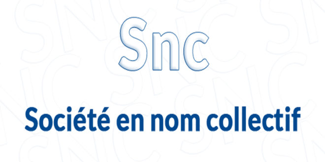 qu'est-ce qu'une SNC avantage inconvénient